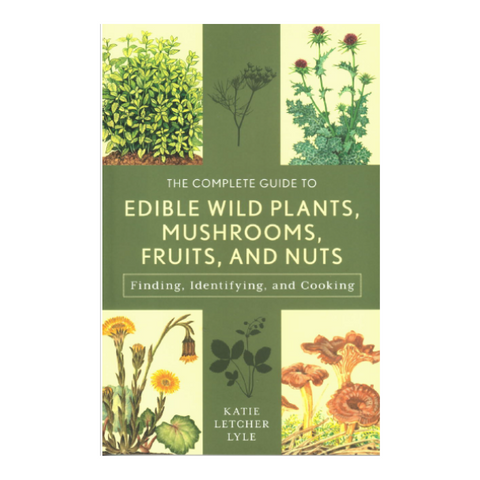 The Complete Guide to Edible Wild Plants, Mushrooms, Fruits, and Nuts (3rd Edition)