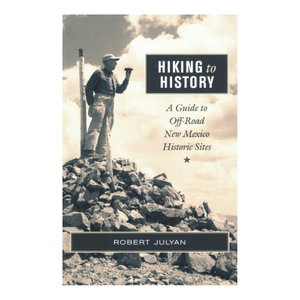 Hiking to History: A Guide to Off-Road New Mexico Historic Sites