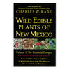 Wild Edible Plants of New Mexico (Volume 1: The Essential Forages)