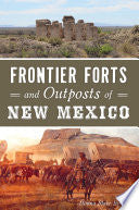 Frontier Forts and Outposts of NEW MEXICO