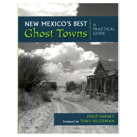 New Mexico's Best Ghost Towns; A Practical Guide