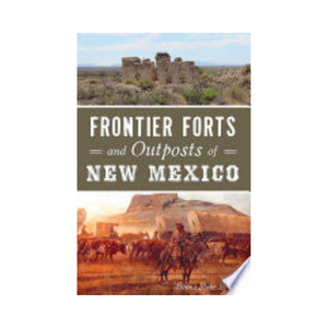 Frontier Forts and Outposts of NEW MEXICO