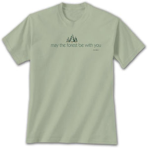 T-shirt: May the Forest Be With You