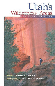 Utah's Wilderness Areas: The Complete Guide